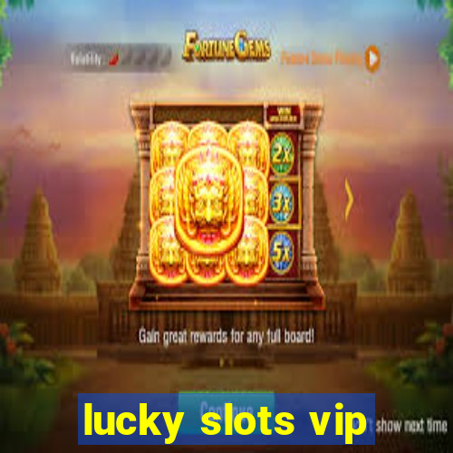 lucky slots vip